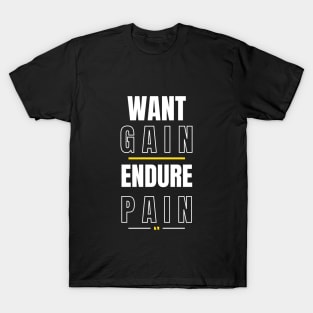 Want Gain Endure Pain T-Shirt